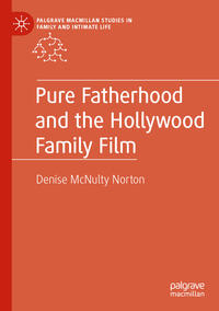 Vorderes Coverbild Pure Fatherhood and the Hollywood Family Film