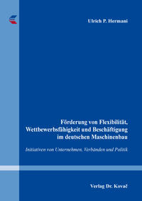 Vorderes Coverbild Förderung von Flexibilität, Wettbewerbsfähigkeit und Beschäftigung im deutschen Maschinenbau