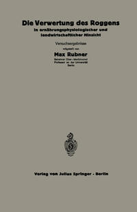 Vorderes Coverbild Die Verwertung des Roggens in ernährungsphysiologischer und landwirtschaftlicher Hinsicht