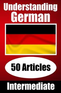 Vorderes Coverbild Understanding German | Learn German language with 50 Interesting Articles About Countries, Health, Languages and More