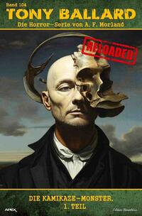 Vorderes Coverbild Tony Ballard - Reloaded, Band 104: Die Kamikaze-Monster, 1. Teil