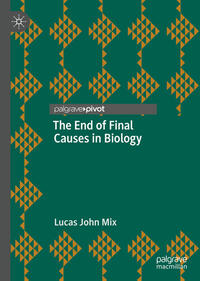 Vorderes Coverbild The End of Final Causes in Biology