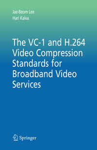 Vorderes Coverbild The VC-1 and H.264 Video Compression Standards for Broadband Video Services
