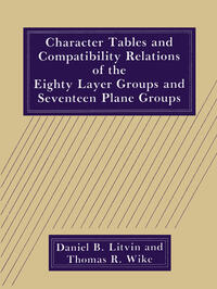 Vorderes Coverbild Character Tables and Compatibility Relations of the Eighty Layer Groups and Seventeen Plane Groups