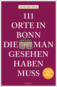 Vorderes Coverbild 111 Orte in Bonn, die man gesehen haben muss