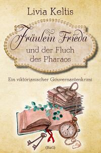 Vorderes Coverbild Fräulein Frieda und der Fluch des Pharaos. Ein viktorianischer Gouvernantenkrimi