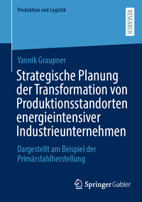 Vorderes Coverbild Strategische Planung der Transformation von Produktionsstandorten energieintensiver Industrieunternehmen