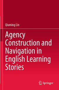 Vorderes Coverbild Agency Construction and Navigation in English Learning Stories