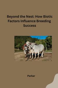 Vorderes Coverbild Beyond the Nest: How Biotic Factors Influence Breeding Success