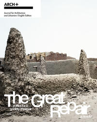 Vorderes Coverbild ARCH+ The Great Repair: Politics for a Society of Repair— A Reader