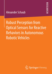 Vorderes Coverbild Robust Perception from Optical Sensors for Reactive Behaviors in Autonomous Robotic Vehicles