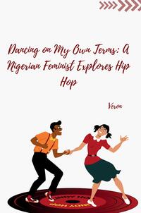 Vorderes Coverbild Dancing on My Own Terms: A Nigerian Feminist Explores Hip Hop