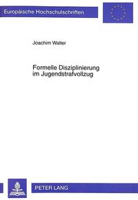 Vorderes Coverbild Formelle Disziplinierung im Jugendstrafvollzug