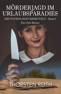 Vorderes Coverbild Die Pathologin ermittelt, Band 1: Mörderjagd im Urlaubsparadies – Ein Sylt-Krimi