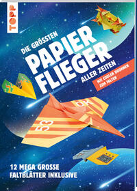 Vorderes Coverbild Die größten Papierflieger aller Zeiten