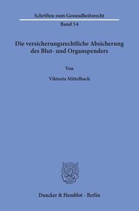 Vorderes Coverbild Die versicherungsrechtliche Absicherung des Blut- und Organspenders.