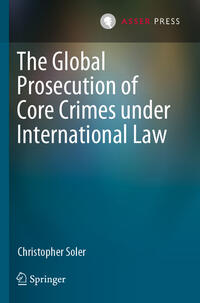 Vorderes Coverbild The Global Prosecution of Core Crimes under International Law