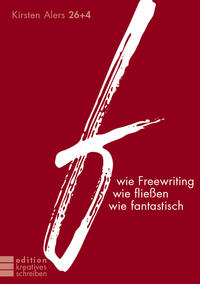 Vorderes Coverbild f wie Freewriting, wie fließen, wie fantastisch