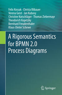 Vorderes Coverbild A Rigorous Semantics for BPMN 2.0 Process Diagrams