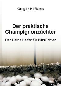 Vorderes Coverbild Der praktische Champignonzüchter