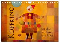 Vorderes Coverbild Kopfkino - Surreal in Form und Farbe (Wandkalender 2026 DIN A4 quer), CALVENDO Monatskalender