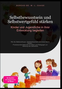 Vorderes Coverbild Selbstentwicklung (DE) / Selbstbewusstsein und Selbstwertgefühl stärken: Kinder und Jugendliche in ihrer Entwicklung begleiten