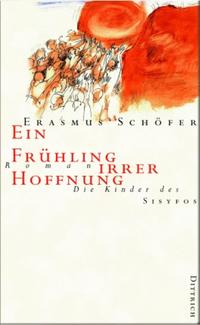 Vorderes Coverbild Die Kinder des Sisyfos. Roman-Tetralogie / Ein Frühling irrer Hoffnung
