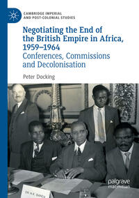 Vorderes Coverbild Negotiating the End of the British Empire in Africa, 1959-1964