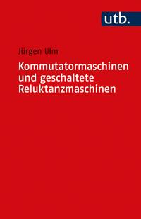 Vorderes Coverbild Kommutatormaschinen und geschaltete Reluktanzmaschinen