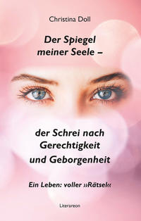 Vorderes Coverbild Der Spiegel meiner Seele – der Schrei nach Gerechtigkeit und Geborgenheit