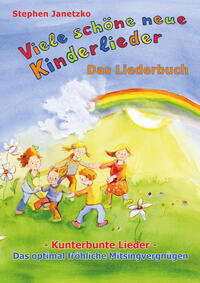 Vorderes Coverbild Viele schöne neue Kinderlieder - Kunterbunte Lieder - Das optimal fröhliche Mitsingvergnügen
