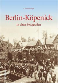 Vorderes Coverbild Berlin-Köpenick in alten Fotografien