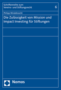 Vorderes Coverbild Die Zulässigkeit von Mission und Impact Investing für Stiftungen
