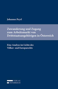Vorderes Coverbild Zuwanderung und Zugang zum Arbeitsmarkt von Drittstaatsangehörigen in Österreich