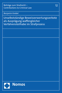 Vorderes Coverbild Unselbstständige Beweisverwertungsverbote als Ausprägung waffengleicher Verfahrensteilhabe im Strafprozess