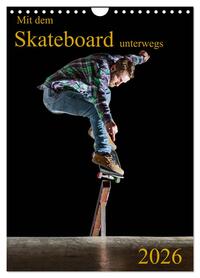 Vorderes Coverbild Mit dem Skateboard unterwegs (Wandkalender 2026 DIN A4 hoch), CALVENDO Monatskalender