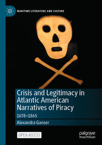Vorderes Coverbild Crisis and Legitimacy in Atlantic American Narratives of Piracy