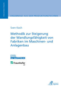 Vorderes Coverbild Methodik zur Steigerung der Wandlungsfähigkeit von Fabriken im Maschinen- und Anlagenbau
