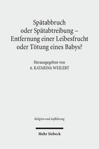 Vorderes Coverbild Spätabbruch oder Spätabtreibung - Entfernung einer Leibesfrucht oder Tötung eines Babys?