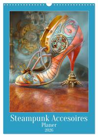 Vorderes Coverbild Steampunk Accesoires - Planer (Wandkalender 2026 DIN A3 hoch), CALVENDO Monatskalender