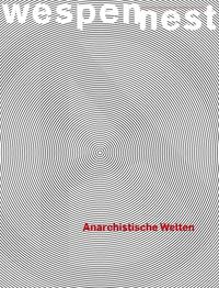 Vorderes Coverbild Wespennest. Zeitschrift für brauchbare Texte und Bilder / Anarchistische Welten