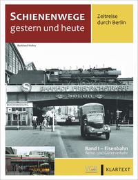 Vorderes Coverbild Schienenwege gestern und heute – Zeitreise durch Berlin