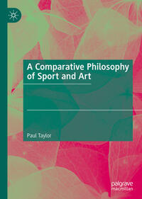 Vorderes Coverbild A Comparative Philosophy of Sport and Art
