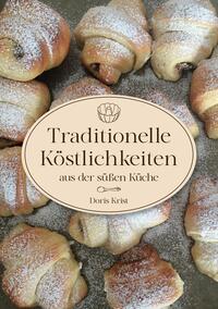 Vorderes Coverbild Traditionelle Köstlichkeiten aus der süßen Küche