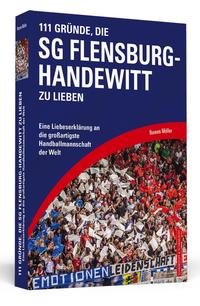 Vorderes Coverbild 111 Gründe, die SG Flensburg-Handewitt zu lieben