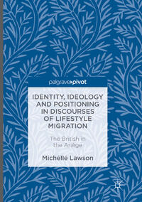 Vorderes Coverbild Identity, Ideology and Positioning in Discourses of Lifestyle Migration