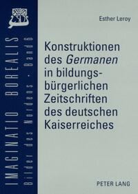 Vorderes Coverbild Konstruktionen des «Germanen» in bildungsbürgerlichen Zeitschriften des deutschen Kaiserreiches