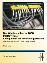 Vorderes Coverbild Der Windows Server 2008 MCTS Trainer - Konfigurieren der Anwendungsplattform - Vorbereitung zur MCTS-Prüfung 70-643