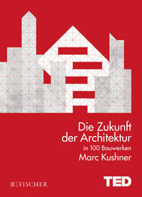 Vorderes Coverbild Die Zukunft der Architektur in 100 Bauwerken