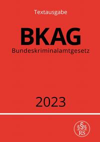 Vorderes Coverbild Bundeskriminalamtgesetz - BKAG 2023